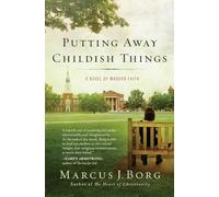 Putting Away Childish Things: A Novel of Modern Faith