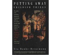 Putting Away Childish Things: The Virgin Birth, the Empty Tomb, and Other Fairy Tales You Dont't Need to Believe to Have a Living Faith