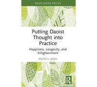 Putting Daoist Thought into Practice : Happiness, Longevity, and Enlightenment