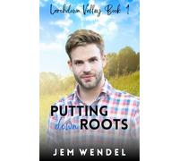 Putting Down Roots: MM Small Town Romance: 1 (Larchdown Valley Series)