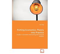 Putting Economics Theory into Practice: Studies in Economic Forecasting and Financial Analysis