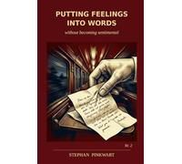 Putting Feelings into Words: Without Becoming Cheesy - How to Turn Emotions into Precise, Powerful Writing (The Bahn-Slam Series)