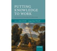 Putting Knowledge to Work – New Directions for Knowledge-First Epistemology