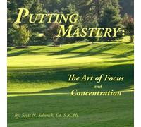 Putting Mastery: The Art of Focus and Concentration