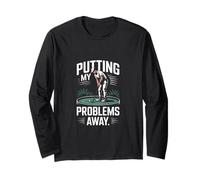 Putting My Problems Away Funny Golf Long Sleeve T-Shirt