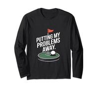 Putting My Problems Away Funny Golf Long Sleeve T-Shirt