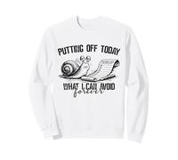 Putting Off Today Forever Funny Snail Procrastination Humor Sweatshirt