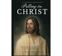 Putting on Christ: A Road Map for Our Heroic Journey to Spiritual Rebirth and Beyond