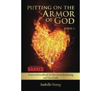 Putting on the Armor of God: A survival handbook for the Great Awakening and New Earth
