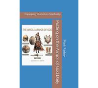 Putting on the Armor of God Daily: JOURNAL for Equipping Ourselves Spiritually