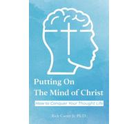 Putting on the Mind of Christ: How to Conquer Your Thought Life