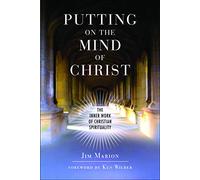 Putting on the Mind of Christ: The Inner Work of Christian Spirituality