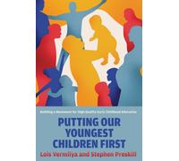 Putting Our Youngest Children First : Building a Movement for High-Quality Early Childhood Education