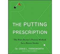 Putting Prescription: The Doctor's Proven Method for a Better Stroke