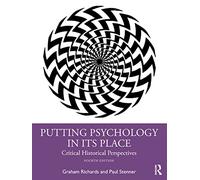 Putting Psychology in its Place: Critical Historical Perspectives