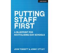Putting Staff First : A blueprint for a revitalised profession