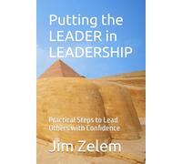 Putting the LEADER in LEADERSHIP: Practical Steps to Lead Others with Confidence (The Zelem Shift: Leadership → Culture → Prevention)