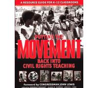 Putting The Movement Back Into Civil Rights Teaching: A Resource Guide For Classrooms And Communities