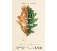 Putting the Past Behind You: Finding Hope for Life's Deepest Hurts