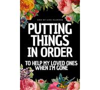 Putting things in order to help my loved ones when i'm gone