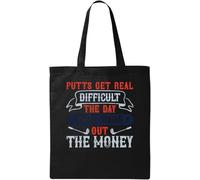 Putts get real difficult the day they hand out the money Natural Ecological Cotton Tote Bag Black