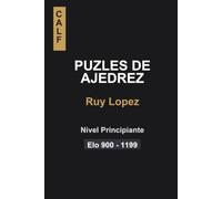 Puzles de Ajedrez: Apertura Española para Principiantes: Puzles para jugadores de entre 900 y 1200 elo