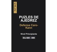 Puzles de Ajedrez: Defensa Caro-Kann para Principiantes (Puzles en la Defensa Caro-Kann)