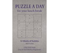 Puzzle a Day for Your Lunch Break 52 Weeks of Sudoku: 260 Midday Puzzles - Weekday Challenges for Reset, Focus & Less Screen Time - 5 x 7 in.