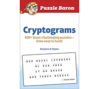 Puzzle Baron Cryptograms: 100 Brain-Challenging Puzzles--From Easy to Hard!
