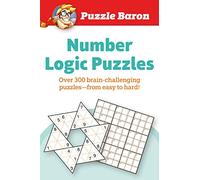Puzzle Baron's Number Logic Puzzles: Over 300 Brain-Challenging Puzzles-From Easy to Hard