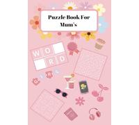 Puzzle Book For Mum's: Relax and Unwind with over 70 Puzzles to Solve. For Mum's, Adults, Teen's. Perfect Gift.