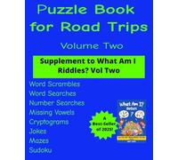 Puzzle Book for Road Trips Volume Two: Supplement to the best-selling What Am I Riddles? Series (What Am I? Riddles 300 Fun and Tricky Riddles)