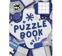 Puzzle Book for Teens & Adults: Sudoku, Crosswords, Word Search & Mazes: Puzzles Including Sudoku, Crosswords, Word Searches & Mazes