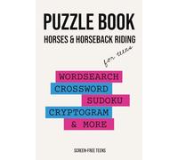 Puzzle Book for Teens Horses and Horseback Riding: Crossword, Word search, Sudoku, Word Scramble Puzzles with about Horses, Horseback Riding, ... Holidays and Relaxation (Screen Free Teens)