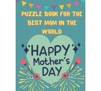 Puzzle Book For The Best Mom In The World: Mother's Day Activity Book, Happy Mother's Day Large Print Word Search Puzzle Book for Adult, Mom