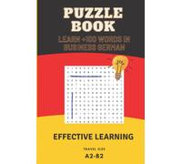 Puzzle Book | Learn +100 words in Business German | A2-B2: Business German Vocabulary | Effective Learning | Learning by Playing and Doing | Bring ... | A2 | B1 | B2 | Learning German and Practice