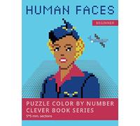 PUZZLE COLOR BY NUMBER CLEVER BOOK SERIES. HUMAN FACES.: Shake your brain and have fun! Level1: BEGINNER. 5*5 mm.sections.