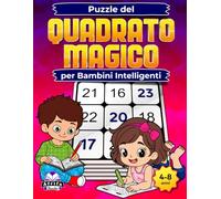 Puzzle del Quadrato Magico per Bambini Intelligenti: Giochi matematici divertenti che stimolano il cervello, migliorano la logica, la concentrazione e le capacità di problem solving (4-8 anni)