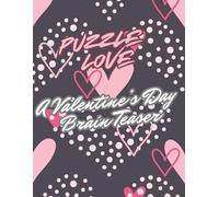 Puzzle Love A Valentine’s Day Brain Teaser Book: Get ready to fall in love… with puzzles!
