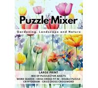 Puzzle Mixer - Gardening, Landscape and Nature: Word Search, Criss Cross Fit In, Double Puzzle, Cryptogram, and Criss Cross Crossword
