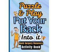 Puzzle & Play, Put Your Back Into It - Back Surgery Recovery Activity Book: Funny Engaging Puzzles, Games and Coloring Pages for Post-Op Spinal Surgery