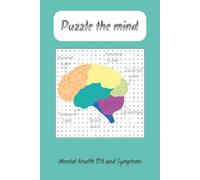 Puzzle The Mind.: A Crossword Puzzle Book Exploring Mental Health Diagnoses and Symptoms. For teens, adults, and seniors | 6x9 inches | with 50+ ... Gift for holidays, birthdays and relaxation.