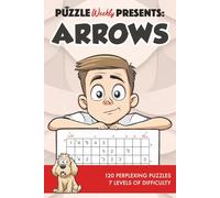 Puzzle Weekly Presents: Arrows: 120 Perplexing Puzzles, 7 Levels of Difficulty