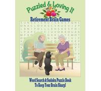 Puzzled & Loving It Retirement Brain Games: Word Search & Sudoku puzzle book to keep your brain sharp