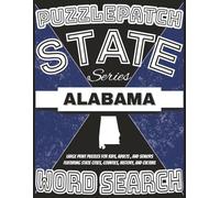 PuzzlePatch State Series-Alabama Word Search: Large Print Puzzles for Kids, Adults, and Seniors-Featuring State Cities, Counties, History, and Culture
