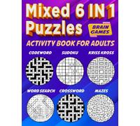 Puzzles book for adults: Mixed puzzles - 6 IN 1 Crossword, Word search, Codeword, Sudoku, Kriss kross, Mazes - Brain Games