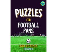 Puzzles For Football Fans: Over 110 Football Puzzles for Adults - with Crosswords, Football Quizzes, Kriss Kross, Number Puzzles, Eye-Bogglers and more
