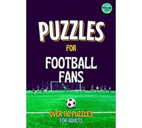 Puzzles For Football Fans: Over 110 Football Puzzles for Adults - with Crosswords, Football Quizzes, Kriss Kross, Number Puzzles, Eye-Bogglers and more