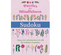 Puzzles for Mindfulness Sudoku: Enjoy Some Relaxing Time Out with This Brilliant Compilation
