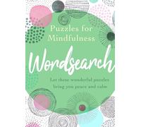 Puzzles for Mindfulness Wordsearch: Let These Wonderful Puzzles Bring You Peace and Calm